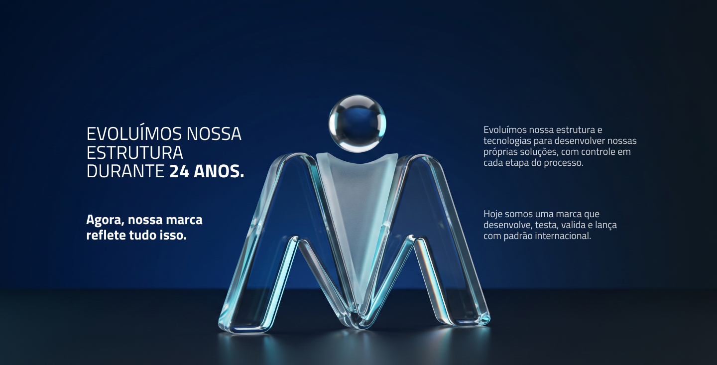 Evoluímos nossa estrutura durante 24 anos. Agora, nossa marca reflete tudo isso.