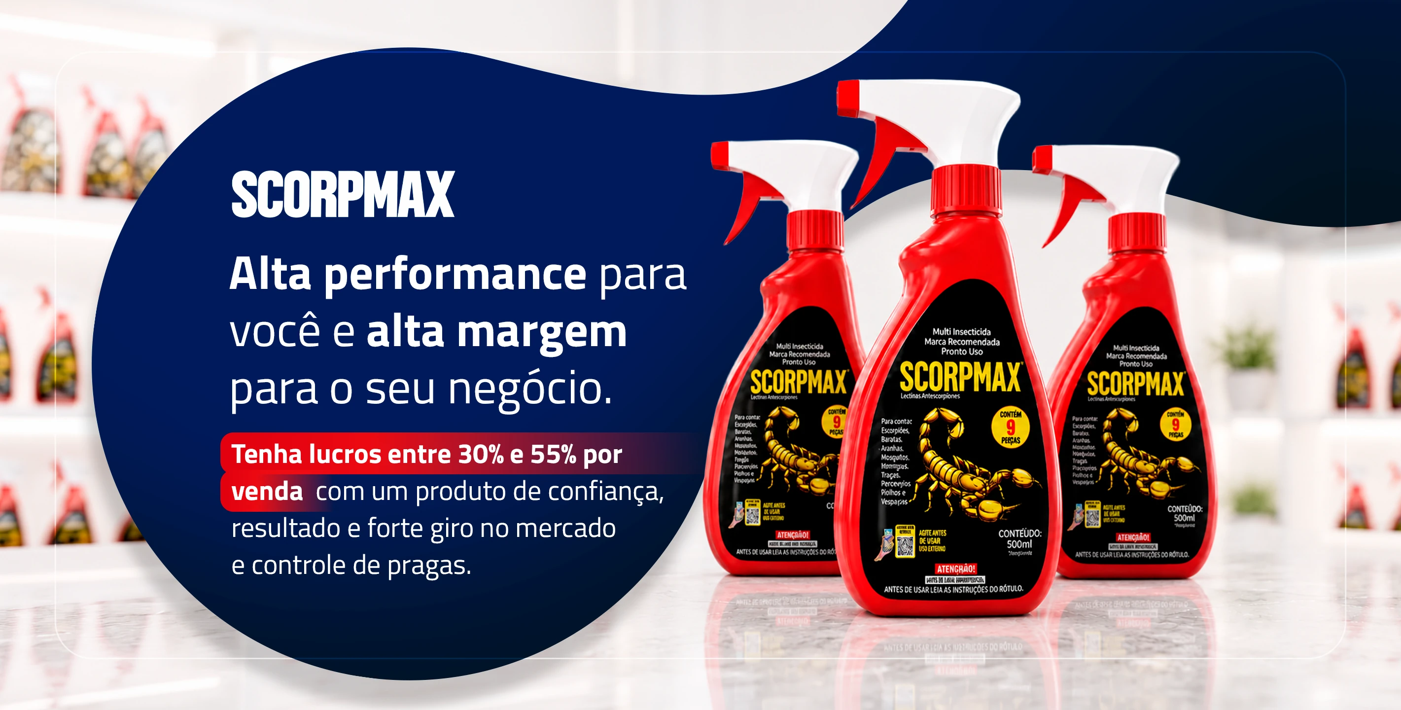 Scorpmax: alta performance para você e alta margem para o seu negócio.