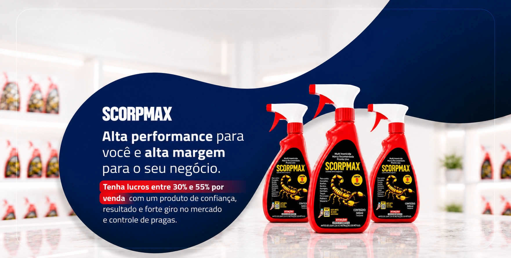 Scorpmax: alta performance para você e alta margem para o seu negócio.